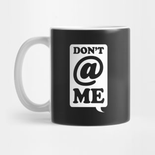 Dont @ Me Mug